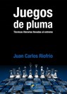 Juegos de pluma. Técnicas literarias llevadas al extremo - Juan Carlos Riofrío Martínez-Villalba - 9781311859730