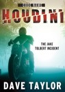 Code Name: Houdini - The Jake Tolbert Incident - Dave Taylor - 9781311861382