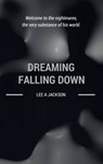 Dreaming Falling Down - Lee A Jackson - 9781311918901