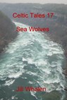 Celtic Tales 17, Sea Wolves - Jill Whalen - 9781311929815