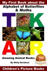 My First Book about the Alphabet of Butterflies & Moths: Amazing Animal Books - Children's Picture Books - Molly Davidson - 9781311930576