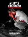 A Little Existence: The Beginning - Edward Alex Smith - 9781311931160