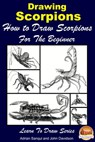 Drawing Scorpions: How to Draw Scorpions For the Beginner - Adrian Sanqui ; John Davidson - 9781311935588
