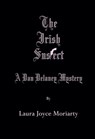The Irish Suspect: A Dan Delaney Mystery - Laura Joyce Moriarty - 9781311937452