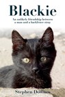 Blackie: an Inspirational Love Story about a Writer and his Battle to Save his Pet Cat - Stephen Downes - 9781311945495