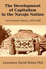 The Development of Capitalism in The Navajo Nation - Lawrence David Weiss - 9781311953544