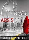 Origin ARS 5 - Scottie Futch - 9781311957061