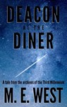 Deacon at the Diner: A Tale From The Archives Of The Third Millennium - Matthew West - 9781311964960