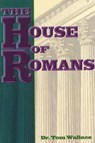 The House of Romans - Dr. Tom Wallace - 9781311969767