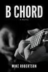B Chord - Mike Robertson - 9781311972798