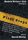 First Steps: Madrid Writers' Club Anthology - David Nevin ; Smartynats ; Anthony O. Goriaïnoff ; Alex Owen-Hill ; David N Kelly ; Bethany van Sterling ; Arabdha Sudhir ; Lance Tooks - 9781311979834