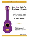 Only Easy Music for Baritone Ukulele - Ellen S. Whitaker - 9781312177895