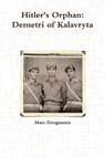 Hitler's Orphan: Demetri of Kalavryta - Marc Zirogiannis - 9781312222595