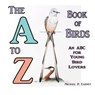 The A to Z Book of Birds - EARNEY,  Michael P. - 9781312514218