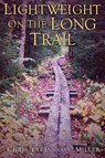 Lightweight on the Long Trail - Chris Miller - 9781312669093