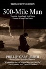 300-Mile Man - SMITH,  Phillip Gary - 9781312710542