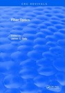 Fiber Optics - JAMES C. (UNIVERSITY OF RHODE ISLAND,  Kingston, Rhode Island, USA) Daly - 9781315892924