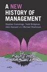 A New History of Management - Stephen (Victoria University of Wellington) Cummings ; Todd (Victoria University of Wellington) Bridgman ; John (University of Manchester) Hassard ; Michael (University of Exeter) Rowlinson - 9781316502907