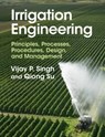 Irrigation Engineering - Vijay P. (Texas A & M University) Singh ; Qiong (Texas A & M University) Su - 9781316511220