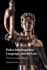 Police Interrogation, Language, and the Law - Marianne (James Madison University Mason - 9781316511527