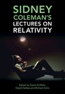 Sidney Coleman's Lectures on Relativity - David J. (Reed College Griffiths ; David (University of Chicago) Derbes ; Richard B. Sohn - 9781316511725