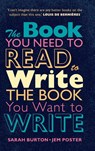 The Book You Need to Read to Write the Book You Want to Write - Sarah Burton ; Jem Poster - 9781316513446
