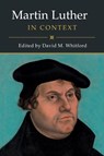 Martin Luther in Context - DAVID M. (BAYLOR UNIVERSITY,  Texas) Whitford - 9781316606858
