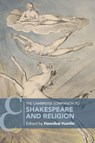 The Cambridge Companion to Shakespeare and Religion - Hannibal (Ohio State University) Hamlin - 9781316624234
