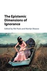 The Epistemic Dimensions of Ignorance - Rik (Vrije Universiteit Peels ; Martijn (Technische Universiteit Delft Blaauw - 9781316625811