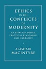 Ethics in the Conflicts of Modernity - Alasdair (University of Notre Dame MacIntyre - 9781316629604