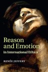Reason and Emotion in International Ethics - RENEE (AUSTRALIAN NATIONAL UNIVERSITY,  Canberra) Jeffery - 9781316633045