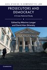 Prosecutors and Democracy - MAXIMO (UNIVERSITY OF CALIFORNIA,  Los Angeles) Langer ; David Alan (Stanford University, California) Sklansky - 9781316638149