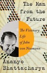 The Man from the Future - The Visionary Life of John von Neumann - Ananyo Bhattacharya - 9781324003991