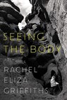 Seeing the Body - Poems - Rachel Eliza Griffiths - 9781324005667