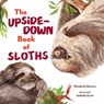 The Upside-Down Book of Sloths - Elizabeth Shreeve - 9781324015772