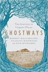 Ghostways - Two Journeys in Unquiet Places - Robert Macfarlane ; Stanley Donwood ; Dan Richards - 9781324015826