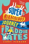 The Super Miraculous Journey of Freddie Yates - Jenny Pearson - 9781324016939
