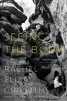 Seeing the Body - Poems - GRIFFITHS,  Rachel Eliza - 9781324020165