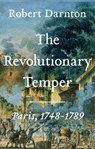 The Revolutionary Temper - Robert Darnton - 9781324035589