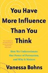 You Have More Influence Than You Think - Vanessa (Cornell University) Bohns - 9781324035954