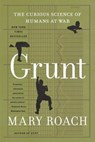GRUNT 8211 THE CURIOUS SCIENCE OF HU - Mary Roach - 9781324036081