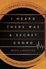 I Heard There Was a Secret Chord - Daniel J. Levitin - 9781324036180
