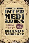 The Intermediaries - Brandy Schillace - 9781324036319