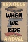 When We Ride - Rex Ogle - 9781324052821