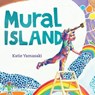 Mural Island - Katie Yamasaki - 9781324053927