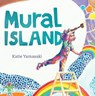 Mural Island - Katie Yamasaki - 9781324053927