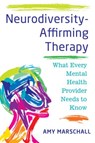 Neurodiversity-Affirming Therapy - Amy Marschall - 9781324054078