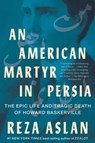 An American Martyr in Persia - Reza Aslan - 9781324065920