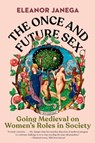 The Once and Future Sex - Eleanor (London School of Economics) Janega - 9781324074465