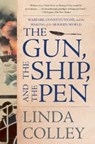 THE GUN THE SHIP AND THE PEN 8211 - Linda Colley - 9781324092384